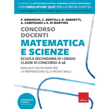 Concorso docenti. Matematica e scienze. Scuola secondaria di I grado, classe di concorso A-28. Manuale disciplinare per la preparazione alla prova orale. Con software di simulazione