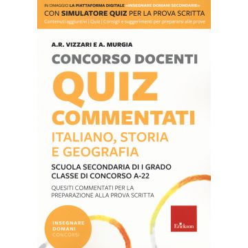 Concorso docenti. Quiz commentati. Italiano, storia, geografia. Scuola secondaria di I grado. Classe di concorso A-22. Con software di simulazione - 2022 Erickson