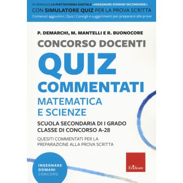 Concorso docenti. Quiz commentati. Matematica e scienze. Scuola secondaria di I grado. Classe di concorso A-28. Con software di simulazione - 2022 Erickson