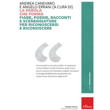 La parola che forma. Fiabe, poesie, racconti e sceneggiature per riconoscersi e riconoscere