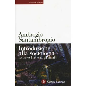 Introduzione alla sociologia. Le teorie, i concetti, gli autori 3/ed.