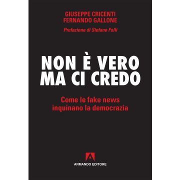 Non è vero ma ci credo. Come le fake news inquinano la democrazia