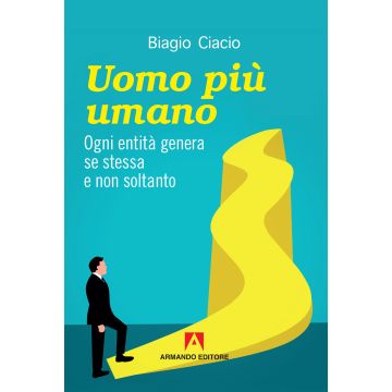 Uomo più umano. Ogni entità genera se stessa e non soltanto