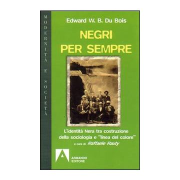 Negri per sempre. L'identità nera tra costruzione della sociologia e «linea di colore»