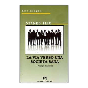 La via verso una società sana. Principi basilari
