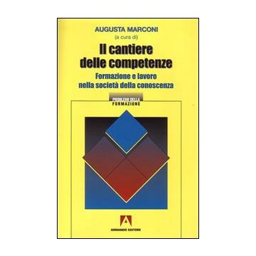 Il cantiere delle competenze. Formazione e lavoro nella società della conoscenza
