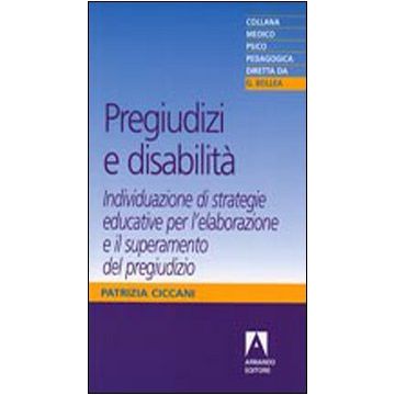 Pregiudizi e disabilità. Individuazione di strategie educative per l'elaborazione e il superamento del pregiudizio