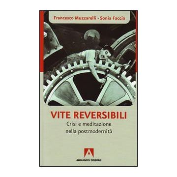Vite reversibili. Partenze e approdi nell'epoca dell'incertezza