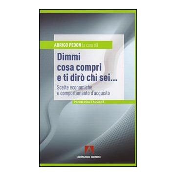 Dimmi cosa compri e ti dirò chi sei... Scelte economiche e comportamento d'acquisto