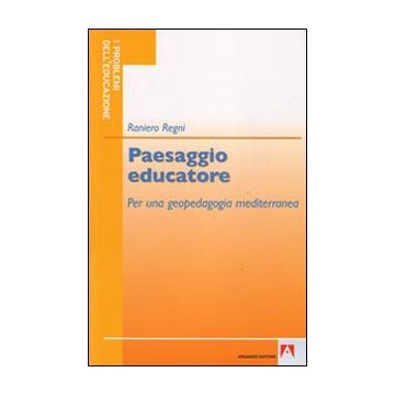 Paesaggio educatore. Per una geopedagogia mediterranea