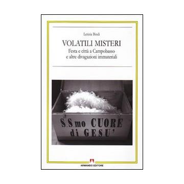 Volatili misteri. Festa e città a Campobasso e altre divagazioni immateriali