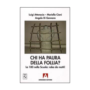 Chi ha paura della follia? La 180 nella scuola: roba da matti! Con DVD