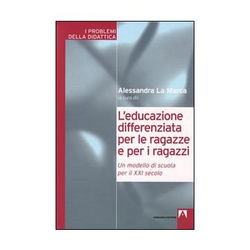 L'educazione differenziata per le ragazze e per i ragazzi. Un modello di scuola per il XXI secolo