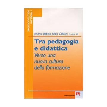 Tra pedagogia e didattica. Verso una nuova cultura della formazione