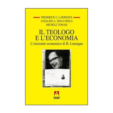 Il teologo e l'economia. L'orizzonte economico di B. Lonergan