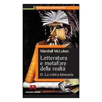Letteratura e metafore della realtà. Vol. 2: La critica letteraria