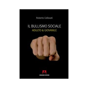 Il bullismo sociale. Adulto e giovanile