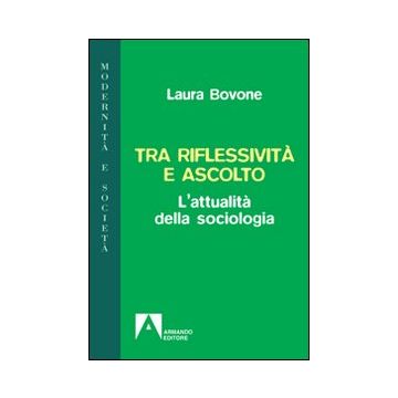 Tra riflessività e ascolto. L'attualità della sociologia