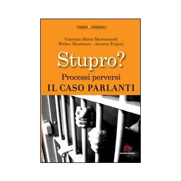 Stupro? Processi perversi. Il caso Parlanti