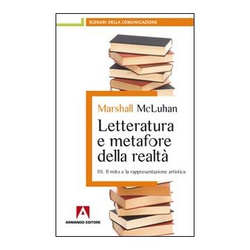 Letteratura e metafore della realtà. Vol. 3: Il mito e la rappresentazione artistica