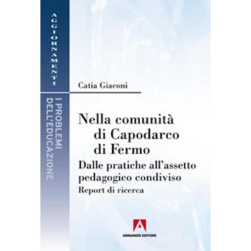 Nella comunità di Capodarco di Fermo. Dalle pratiche all'assetto pedagogico condiviso. Report di ricerca