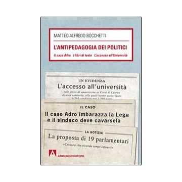 L'antipedagogia dei politici. Il caso Adro - I libri di testo - L'acc esso all'Università