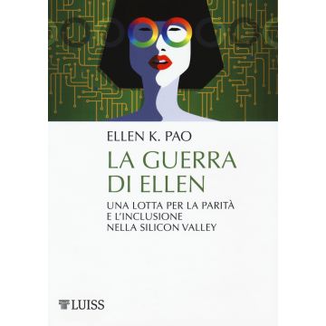 La guerra di Ellen. Una lotta per la parità e l'inclusione nella Silicon Valley