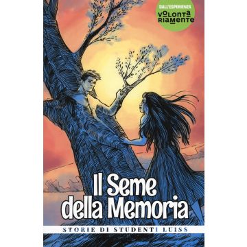 Il seme della memoria. Storie di studenti LUISS