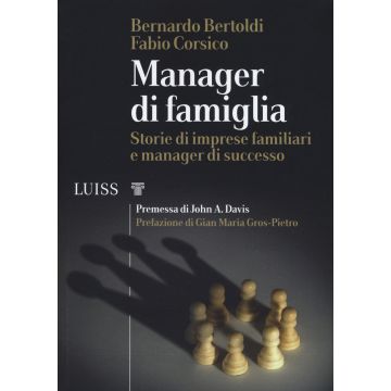 Manager di famiglia. Storie di imprese familiari e manager di successo