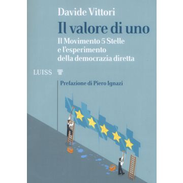 Il valore di uno. Il Movimento 5 Stelle e l'esperimento della democrazia diretta