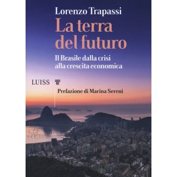 La terra del futuro. Il Brasile, dalla crisi alla crescita economica