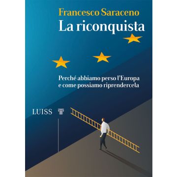 La riconquista. Perché abbiamo perso l'Europa e come possiamo riprendercela