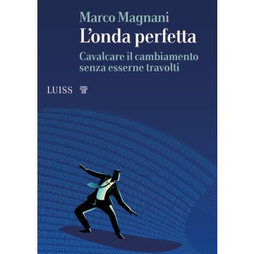 L'onda perfetta. Cavalcare il cambiamento senza esserne travolti