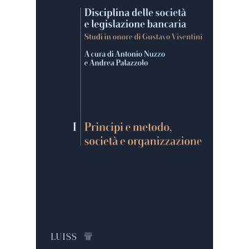 Disciplina delle società e legislazione bancaria. Studi in onore di Gustavo Visentini. Vol. 1: Principi e metodo, società e organizzazione
