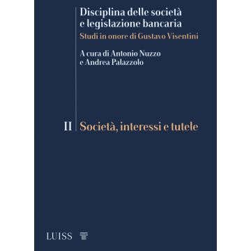 Disciplina delle società e legislazione bancaria. Studi in onore di Gustavo Visentini. Vol. 2: Società, interessi e tutele