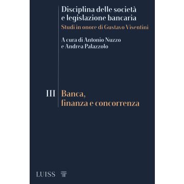Disciplina delle società e legislazione bancaria. Studi in onore di Gustavo Visentini. Vol. 3: Banca, finanza e concorrenza