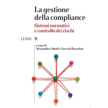 La gestione della compliance. Sistemi normativi e controllo dei rischi