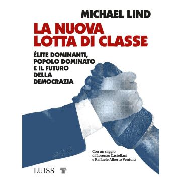 La nuova lotta di classe. Élite dominanti, popolo dominato e il futuro della democrazia