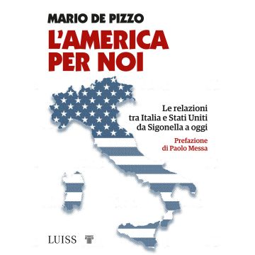 L'America per noi. Le relazioni tra Italia e Stati Uniti da Sigonella a oggi