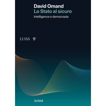 Lo Stato al sicuro. Intelligence e democrazia
