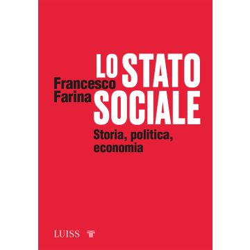 Lo Stato sociale. Storia, politica, economia