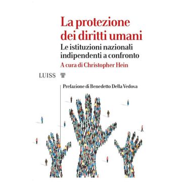 La protezione dei diritti umani. Le istituzioni nazionali indipendenti a confronto