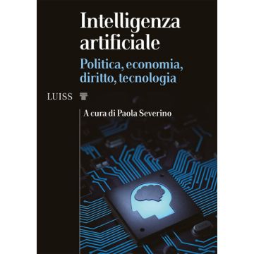 Intelligenza artificiale. Politica, economia, diritto, tecnologia