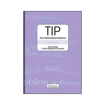 TIP. Test d'intelligenza potenziale. Valutazione e indici normativi di misura. Con protocolli e schede