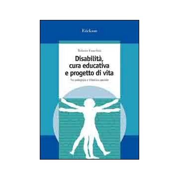 Disabilità, cura educativa e progetto di vita. Tra pedagogia e didattica speciale