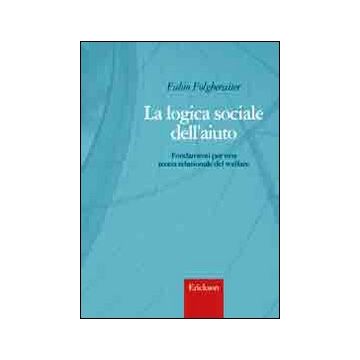 La logica sociale dell'aiuto. Fondamenti per una teoria relazionale del welfare