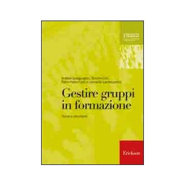 Gestire gruppi in formazione. Teorie e strumenti