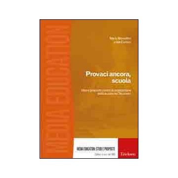 Provaci ancora, scuola. Idee e proposte contro la svalutazione della scuola nel Tecnoevo