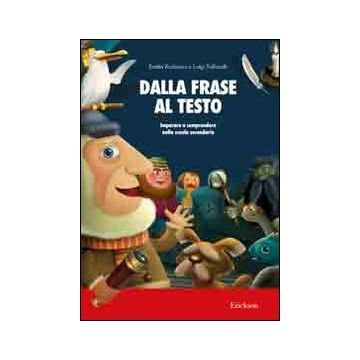 Dalla frase al testo. Imparare a comprendere nella scuola secondaria