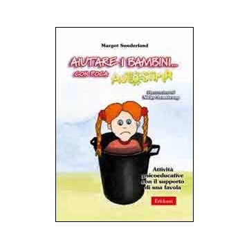 Aiutare i bambini... Con poca autostima. Attività psicoeducative con il supporto di una favola. Con CD-ROM